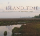 Island Time : An Illustrated History of St. Simons Island, Georgia - Book