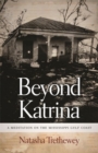 Beyond Katrina : A Meditation on the Mississippi Gulf Coast - Book