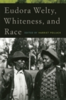Eudora Welty, Whiteness, and Race - Book