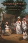 Enterprising Women : Gender, Race, and Power in the Revolutionary Atlantic - Book