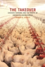 The Takeover : Chicken Farming and the Roots of American Agribusiness - Book