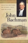 John Bachman : Selected Writings on Science, Race, and Religion - Book