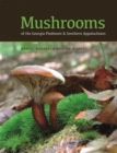 Mushrooms of the Georgia Piedmont and Southern Appalachians : A Reference - Book