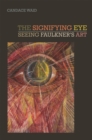 The Signifying Eye : Seeing Faulkner's Art - Book