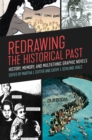Redrawing the Historical Past : History, Memory, and Multiethnic Graphic Novels - Book