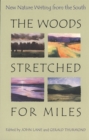 The Woods Stretched for Miles : New Nature Writing from the South - Book