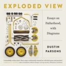 Exploded View : Essays on Fatherhood, with Diagrams - Book