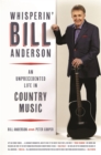 Whisperin' Bill Anderson : An Unprecedented Life in Country Music - Book