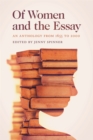 Of Women and the Essay : An Anthology from 1655 to 2000 - Book