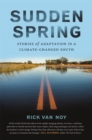 Sudden Spring : Stories of Adaptation in a Climate-Changed South - Book