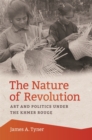 The Nature of Revolution : Art and Politics under the Khmer Rouge - Book