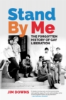 Stand By Me : The Forgotten History of Gay Liberation - Book