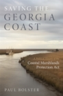 Saving the Georgia Coast : A Political History of the Coastal Marshlands Protection Act - Book