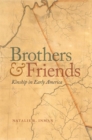 Brothers and Friends : Kinship in Early America - Book