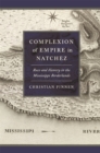 Complexion of Empire in Natchez : Race and Slavery in the Mississippi Borderlands - Book