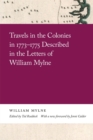 Travels in the Colonies in 1773-1775 Described in the Letters of William Mylne - Book
