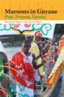 Maroons in Guyane : Past, Present, Future - Book