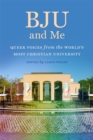BJU and Me : Queer Voices from the World's Most Christian University - Book