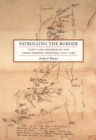 Patrolling the Border : Theft and Violence on the Creek-Georgia Frontier, 1770-1796 - Book
