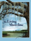 The Living Shoreline : How a Small, Squishy Animal Is a Coastal Hero - Book