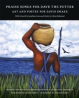 Praise Songs for Dave the Potter : Art and Poetry for David Drake - Book