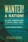 Wanted! A Nation! : Black Americans and Haiti, 1804-1893 - eBook