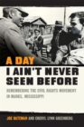 A Day I Ain't Never Seen Before : Remembering the Civil Rights Movement in Marks, Mississippi - Book