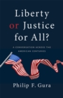 Liberty or Justice for All? : A Conversation across the American Centuries - Book
