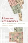 Charleston and Savannah : The Rise, Fall, and Reinvention of Two Rival Cities - Book