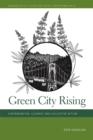 Green City Rising : Contamination, Cleanup, and Collective Action - Book