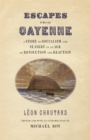 Escapes from Cayenne : A Story of Socialism and Slavery in an Age of Revolution and Reaction - eBook