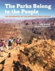 The Parks Belong to the People : The Geography of the National Park System - Book