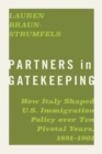 Partners in Gatekeeping : How Italy Shaped U.S. Immigration Policy over Ten Pivotal Years, 1891-1901 - eBook