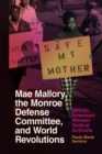 Mae Mallory, the Monroe Defense Committee, and World Revolutions : African American Women Radical Activists - Book