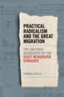 Practical Radicalism and the Great Migration : The Cultural Geography of the Scott Newspaper Syndicate - eBook