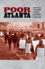 Poor Atlanta : Poverty, Race, and the Limits of Sunbelt Development - eBook