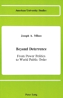 Beyond Deterrence : From Power Politics to World Public Order - Book