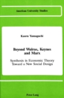 Beyond Walras, Keynes, and Marx : Synthesis in Economic Theory Toward a New Social Design - Book