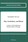 Play, Symbolism, and Ritual : A Study of Tamil Brahmin Women's Rites of Passage - Book