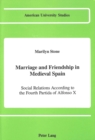 Marriage and Friendship in Medieval Spain : Social Relations According to the Fourth Partida of Alfonso X - Book