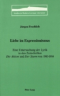 Liebe im Expressionismus : Eine Untersuchung der Lyrik in den Zeitschriften die Aktion and der Sturmvon 1910-1914 - Book