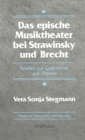 Das Epische Musiktheater bei Strawinsky und Brecht : Studien zur Geschichte und Theorie - Book