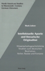 Intellektuelle Aporie und Literarische Originalitaet : Wissenschaftsgeschichtliche Studien zum Deutschen Realismus:Keller, Raabe und Fontane - Book