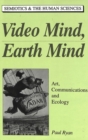 Video Mind, Earth Mind : Art, Communications, and Ecology - Book