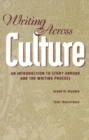 Writing Across Culture : An Introduction to Study Abroad and the Writing Process - Book