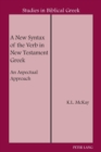 A New Syntax of the Verb in New Testament Greek : An Aspectual Approach - Book