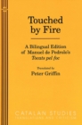 Touched by Fire : A Bilingual Edition of Manuel de Pedrolo's Tocats Pel Foc - Book