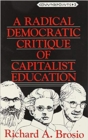 A Radical Democratic Critique of Capitalist Education - Book