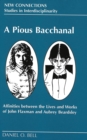 A Pious Bacchanal : Affinities Between the Lives and Works of John Flaxman and Aubrey Beardsley - Book