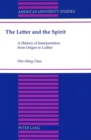 The Letter and the Spirit : A History of Interpretation from Origen to Luther - Book